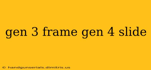 gen 3 frame gen 4 slide