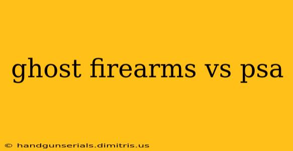 ghost firearms vs psa