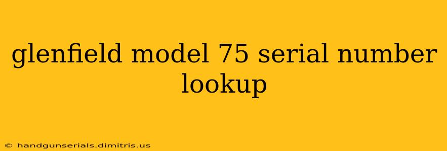 glenfield model 75 serial number lookup