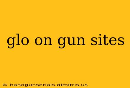 glo on gun sites