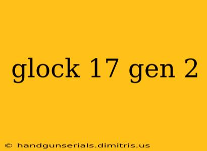 glock 17 gen 2