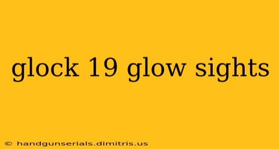 glock 19 glow sights