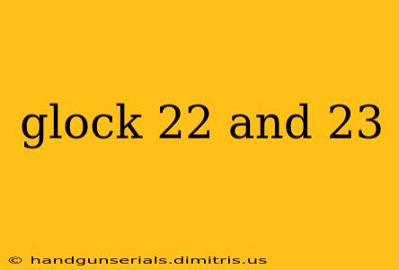 glock 22 and 23