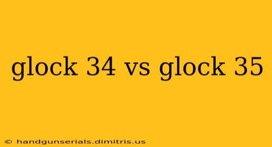 glock 34 vs glock 35