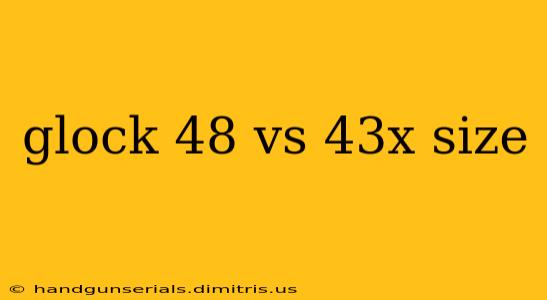 glock 48 vs 43x size