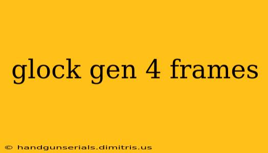 glock gen 4 frames