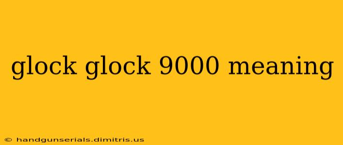 glock glock 9000 meaning