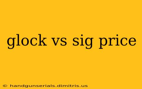 glock vs sig price