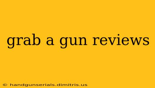 grab a gun reviews