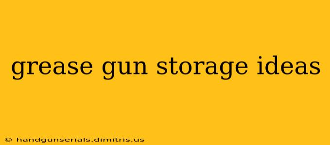 grease gun storage ideas