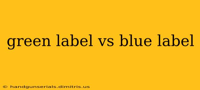 green label vs blue label