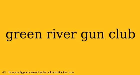 green river gun club