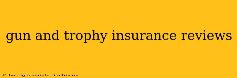 gun and trophy insurance reviews