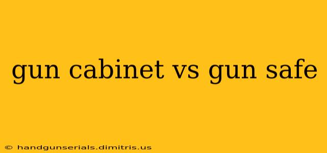 gun cabinet vs gun safe