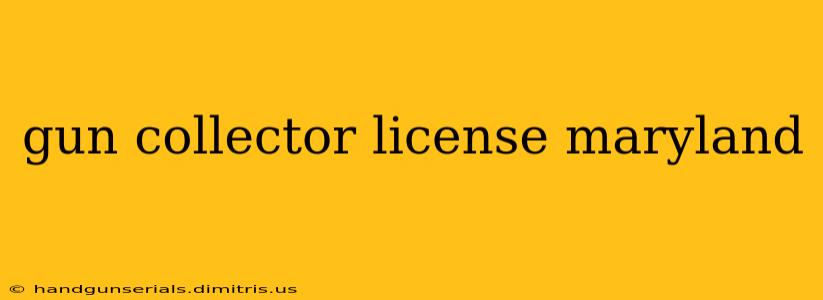 gun collector license maryland