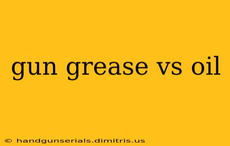 gun grease vs oil