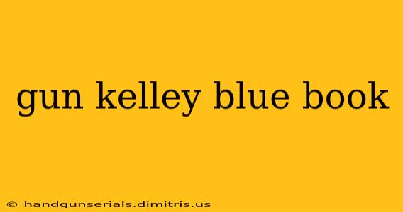 gun kelley blue book