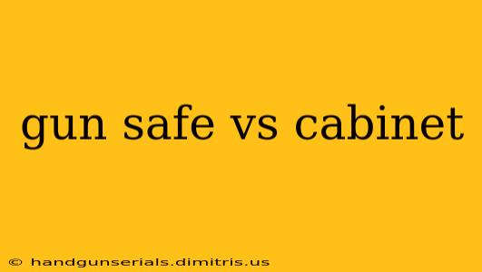 gun safe vs cabinet