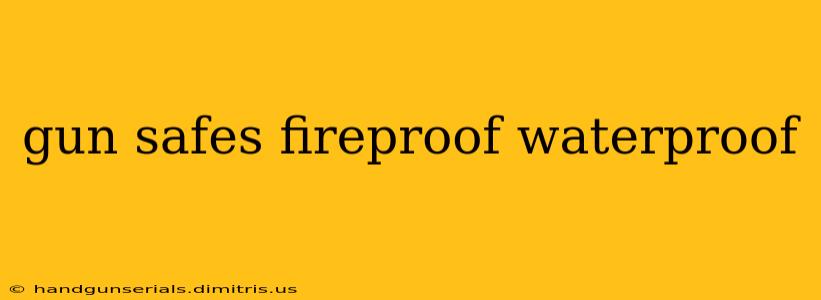 gun safes fireproof waterproof