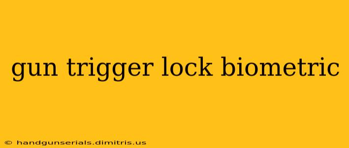 gun trigger lock biometric