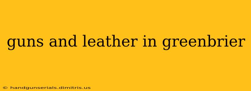 guns and leather in greenbrier