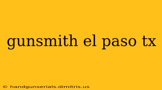 gunsmith el paso tx