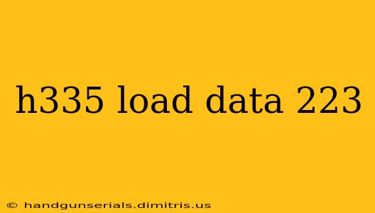 h335 load data 223