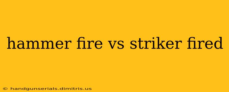 hammer fire vs striker fired