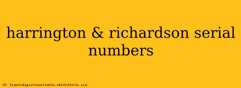 harrington & richardson serial numbers