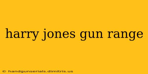 harry jones gun range