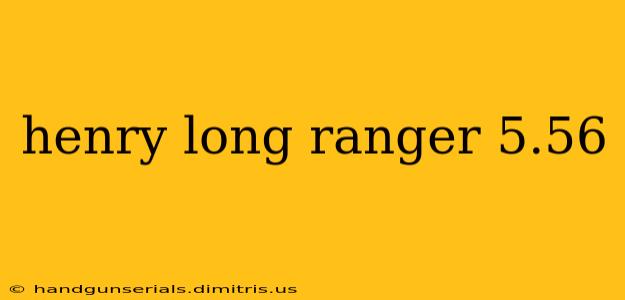 henry long ranger 5.56