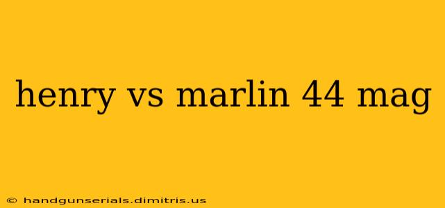 henry vs marlin 44 mag