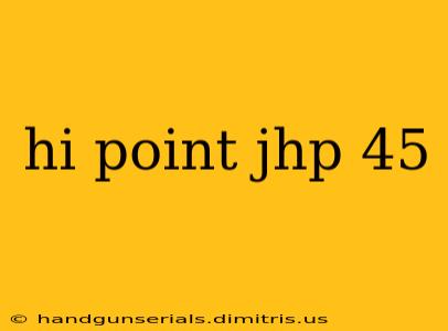 hi point jhp 45