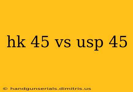 hk 45 vs usp 45