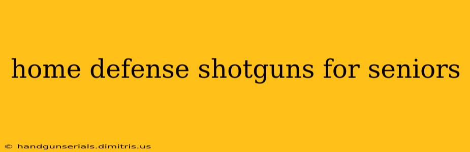 home defense shotguns for seniors