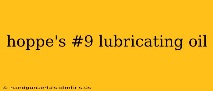 hoppe's #9 lubricating oil