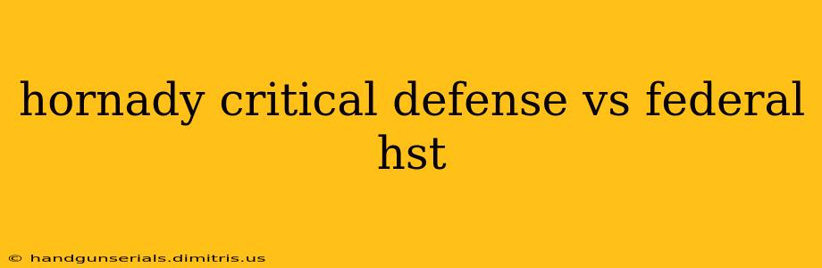 hornady critical defense vs federal hst