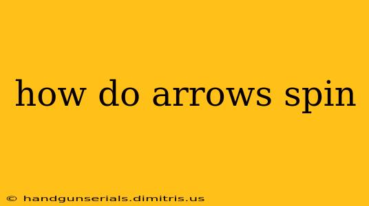 how do arrows spin