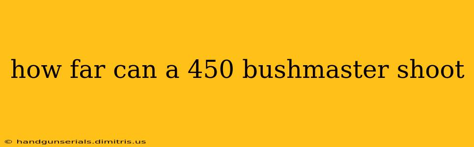 how far can a 450 bushmaster shoot