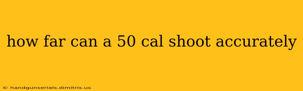 how far can a 50 cal shoot accurately