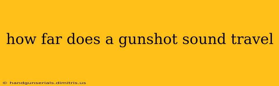 how far does a gunshot sound travel