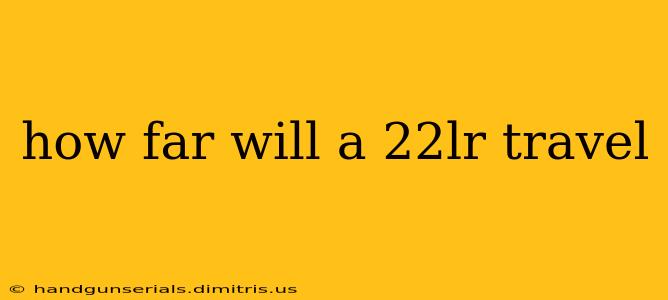 how far will a 22lr travel