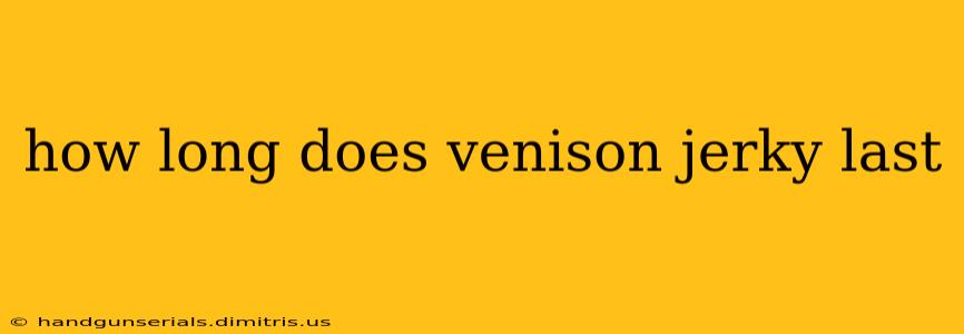 how long does venison jerky last