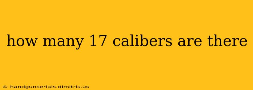 how many 17 calibers are there