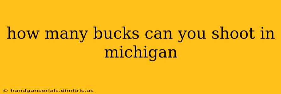 how many bucks can you shoot in michigan