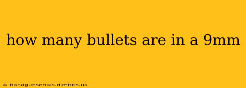 how many bullets are in a 9mm