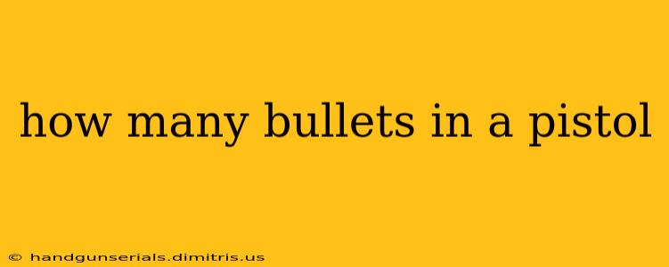 how many bullets in a pistol