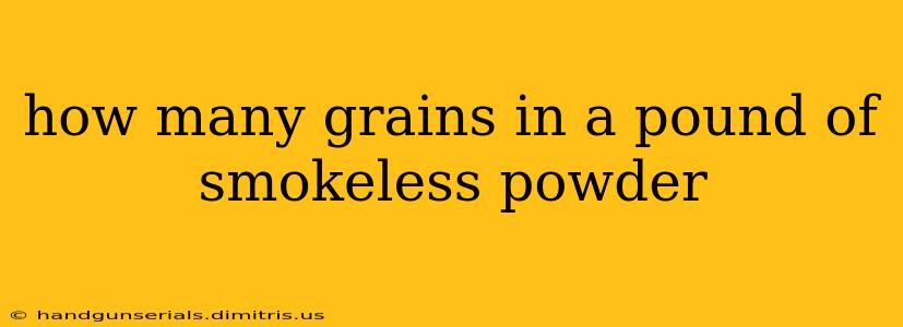 how many grains in a pound of smokeless powder