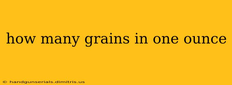 how many grains in one ounce