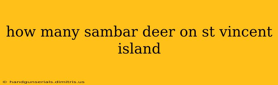 how many sambar deer on st vincent island